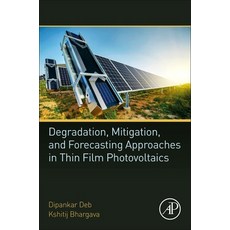 (英文圖書) Degradation Mitigation and Forecasting Approaches in Thin Film Photovoltaics 平裝版, Academic Press, 英文