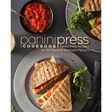 Panini Press Cookbook: Panini Press Recipes for All Types of Delicious Panini's 平裝版, Createspace Independent Pub..., 英文