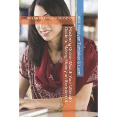 (英文圖書) Mastering Online Wealth Your Ultimate Guide to Making Money on the Internet 平裝版, Independently Published, 英文