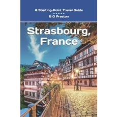 (英文圖書) Strasbourg France: Plus Colmar and Central Alsace 平裝版, Independently Published, 英文