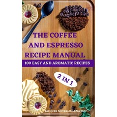 (英文圖書) The Coffee and Espresso Recipe Manual 2 in 1 100 Easy and Aromatic Recipes 精裝版, Sandra, 英文