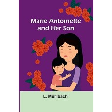 (英文圖書) Marie Antoinette and Her Son 平裝版, Alpha Edition, 英文
