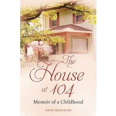 (英文圖書) The House at 104: Memoir of a Childhood 平裝版, Atmosphere Press, 英文