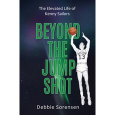 (英文圖書) Beyond the Jump Shot: The Elevated Life of Kenny Sailors 平裝版, Clovercroft Publishing, 英文