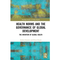 Health Norms and the Governance of Global Development: The Invention of Global Health 精裝版, Routledge, 英文