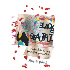 (英文圖書) Black is Beautiful: A Guide to Loving Your God-given Hair 平裝版, Xlibris Us, 英文