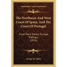 (英文圖書) The Northwest And West Coast Of Spain And The Coast Of Portugal: From Point Es... 平裝版, Kessinger Publishing, 英文