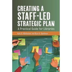 (英文圖書) Creating a Staff-Led Strategic Plan: A Practical Guide for Libraries 平裝版, Bloomsbury Libraries Unlimited, 英文