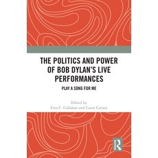 (英文圖書) The Politics and Power of Bob Dylan's Live Performances: Play a Song for Me 精裝版, Routledge, 英文