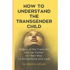 (英文圖書)How To Understand The Transgender Child: History of the Trans Girl and Her Fathe... 平裝版, Independently Published, 英文