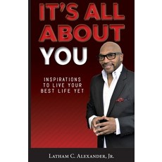 (英文圖書) It's All About You!: Inspirations to Live Your Best Life Yet 平裝版, Latham C. Alexander Jr., 英文