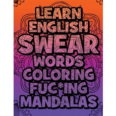 Learn English SWEAR Words Coloring Fuc*ing Mandalas: Relax: Coloring Book For Adults - For meditatio... 精裝版, Mando Mandala, 英文
