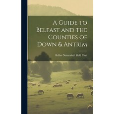 (英文圖書) A Guide to Belfast and the Counties of Down & Antrim 精裝版, Legare Street Press, 英文