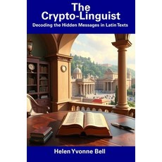 (英文圖書) The Crypto-Linguist: Decoding the Hidden Messages in Latin Texts 平裝版, Independently Published, 英文