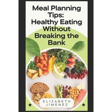 (英文圖書) Meal Planning Tips: Healthy Eating Without Breaking the Bank 平裝版, Independently Published, 英文