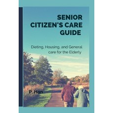 (英文圖書) Senior Citizen's Care Guide: Dieting Housing and General Care for The Elderly 平裝版, Independently Published, 英文