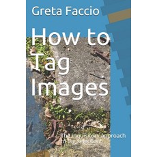(英文圖書) How to Tag Images: The inquisitory approach to tag selection 平裝版, Independently Published, 英文
