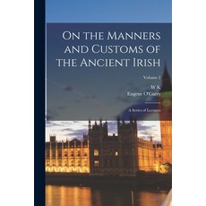 (英文圖書) On the Manners and Customs of the Ancient Irish: A Series of Lectures; Volume 2 平裝版, Legare Street Press, 英文