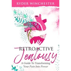 Retroactive Jealousy: A Guide To Transforming Your Pain Into Power 平裝版, Stonebank Publishing, 英文