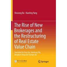 (英文圖書) The Rise of New Brokerages and the Restructuring of Real Estate Value Chain 平裝版, Springer, 英文