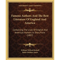 (英文圖書) Famous Authors And The Best Literature Of England And America: Containing The Lives Of Englis... 平裝版, Kessinger Publishing, 英文