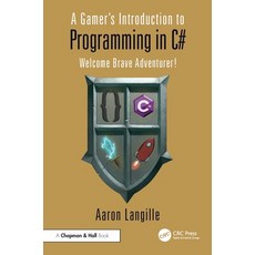 (英文圖書) A Gamer's Introduction to Programming in C#: Welcome Brave Adventurer! 平裝版, CRC Press, 英文