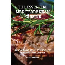 (英文圖書) The Essential Mediterranean Cuisine: Delicious Meat Recipes to Weight Loss and a Healthier Li... 平裝版, Laura Bianchi, 英文