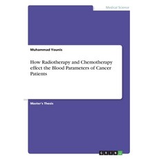 How Radiotherapy and Chemotherapy effect the Blood Parameters of Cancer Patients 平裝版, Grin Verlag, 英文