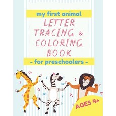 My First Animal Letter Tracing & Coloring Book - For Preschoolers - Ages 4+: Learn to write letters ... 平裝版, Independently Published, 英文