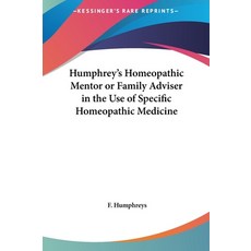(英文圖書) Humphrey's Homeopathic Mentor or Family Adviser in the Use of Specific Homeopathic Medicine 精裝版, Kessinger Publishing, 英文