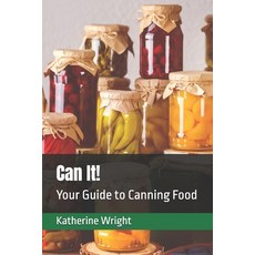 (英文圖書) Can It!: Your Guide to Canning Food 平裝版, Independently Published, 英文