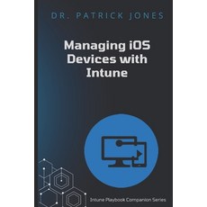 (英文圖書) Manage iOS Devices with Intune: Intune Playbook Companion Series 平裝版, Independently Published, 英文