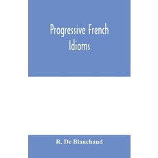 (英文圖書) Progressive French Idioms 平裝版, Alpha Edition, 英文