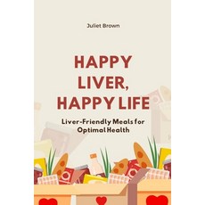 (英文圖書) Happy Liver Happy Life: Liver-Friendly Meals for Optimal Health 平裝版, Independently Published, 英文