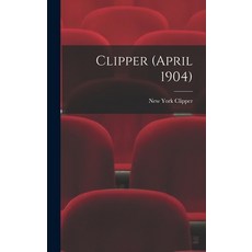 (英文圖書) Clipper (April 1904) 精裝版, Legare Street Press, 英文