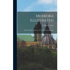 (英文圖書) Muskoka Illustrated: With Descriptive Narrative of This Picturesque Region 精裝版, Legare Street Press, 英文