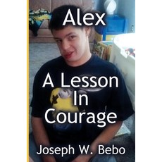 Alex - A Lesson in Courage 平裝版, Joseph W. M. Bebo Books, 英文