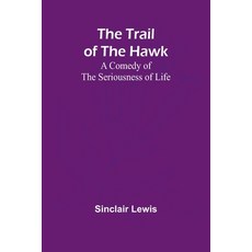 (英文圖書) The Trail of the Hawk: A Comedy of the Seriousness of Life 平裝版, Alpha Edition, 英文