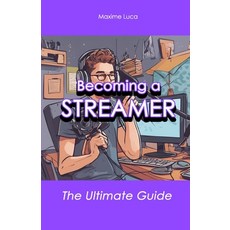 (英文圖書) Becoming a Streamer: The Ultimate Guide 平裝版, Independently Published, 英文