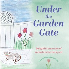 (英文圖書)Under the Garden Gate: Delightful true tales of animals in the backyard 平裝版, Under the Garden Gate Prese..., 英文