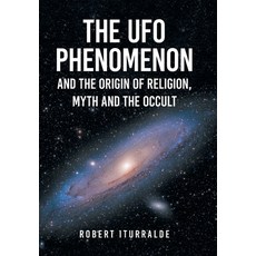 (英文圖書) The UFO Phenomenon and the Origin of Religion Myth and The Occult 精裝版, Xlibris Us, 英文