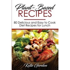 (英文圖書) Plant-Based Recipes: 80 Delicious and Easy to Cook Diet Recipes for Lunch 平裝版, Createspace Independent Pub..., 英文