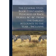 (英文圖書) The General Stud-Book Containing Pedigrees of Race Horses &c. &c. From the Earliest Account... 平裝版, Legare Street Press, 英文
