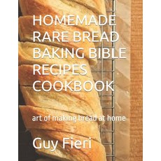 (英文圖書) Homemade Rare Bread Baking Bible Recipes Cookbook: art of making bread at home 平裝版, Independently Published, 英文