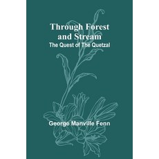 (英文圖書)Through Forest and Stream: The Quest of the Quetzal 平裝版, Alpha Edition, 英文