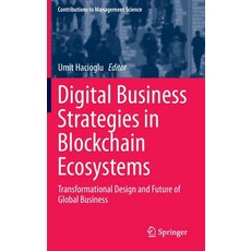 (英文圖書) Digital Business Strategies in Blockchain Ecosystems: Transformational Design and Future of G... 精裝版, Springer, 英文