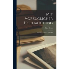 (英文圖書) Mit Vorzuglicher Hochachtung: Brief Des Verlags Der Fackel 精裝版, Hassell Street Press, 英文