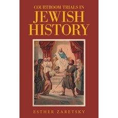 Courtroom Trials in Jewish History 平裝版, Xlibris Us, 英文