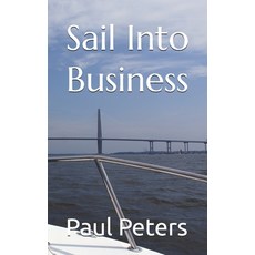 (英文圖書) Sail Into Business 平裝版, Independently Published, 英文