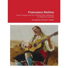 (英文圖書) Francesco Molino: Three Sonatas and Six Themes with Variations For Baritone Ukulele 平裝版, Lulu.com, 英文
